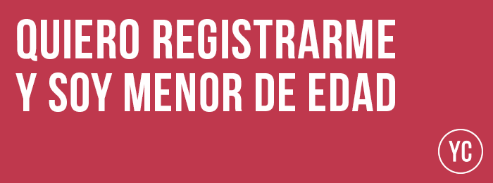 Quiero registrarme y soy menor de edad Quiero registrarme y soy menor de edad
