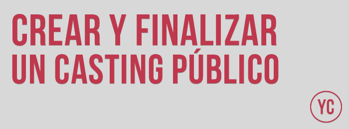¿Cómo crear y finalizar un Casting Público? ¿Cómo crear y finalizar un Casting Público?